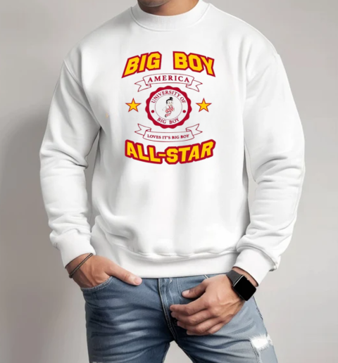 University Of Big Boy America All Star Loves It's Big Boy 2025 T-Shirt Unisex Sweatshirt