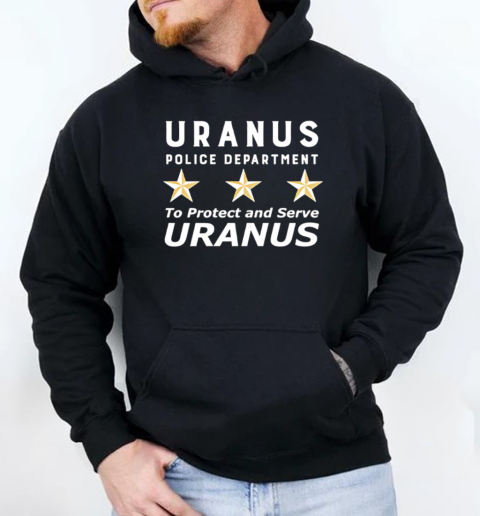 Uranus Police Department To Protect And Serve Uranus T-Shirt Unisex Hoodie