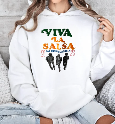 Viva La Salsa Bad Bunny Coachella T-Shirt Unisex Hoodie