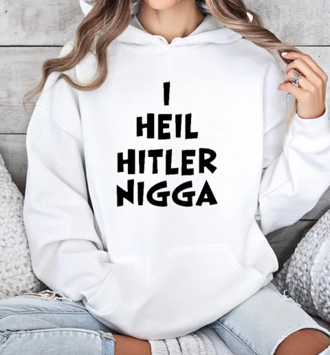 Volnost I Heil Hitler Nigga T-Shirt Unisex Hoodie