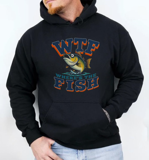 WTF Where's The Fish Funny Fishing T-Shirt Unisex Hoodie