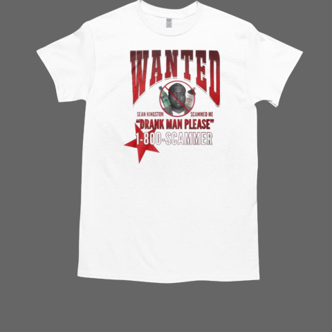 Wanted Drank Man Please 1 800 Scammer Ver 2025 T-Shirt