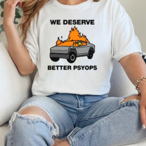 We Better Deserve Better Psyops T-Shirt Classic Women's T-shirt