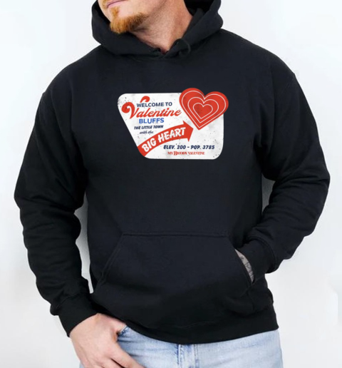 Welcome To Valentine Bluffs The Little Town With The Big Heart T-Shirt Unisex Hoodie