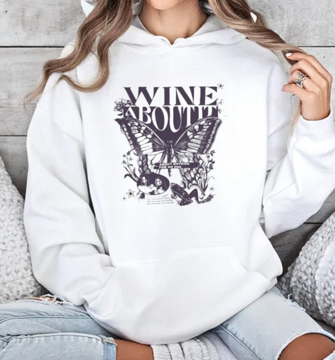 Wine About It Butterfly T-Shirt Unisex Hoodie