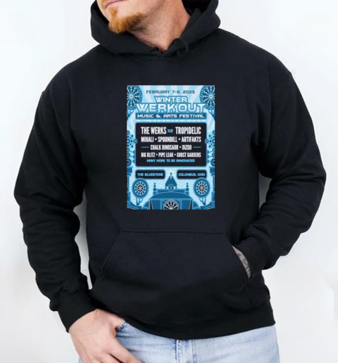 Winter Werk Out Music And Arts Festival The Bluestone In Columbus OH February 7 8 2025 T-Shirt Unisex Hoodie