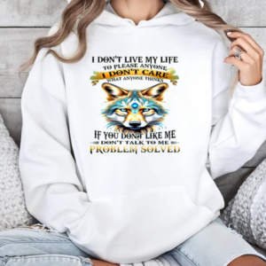 Wolf I Don't Live My Life To Please Anyone I Don't Care T-Shirt Unisex Hoodie