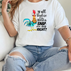 Yall Realize I'm Gonna Snap One Day Right T-Shirt Classic Women's T-shirt