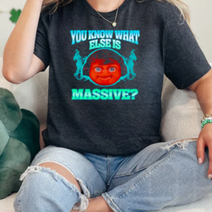 You Know What Else Is Massive funny T-Shirt Classic Women's T-shirt