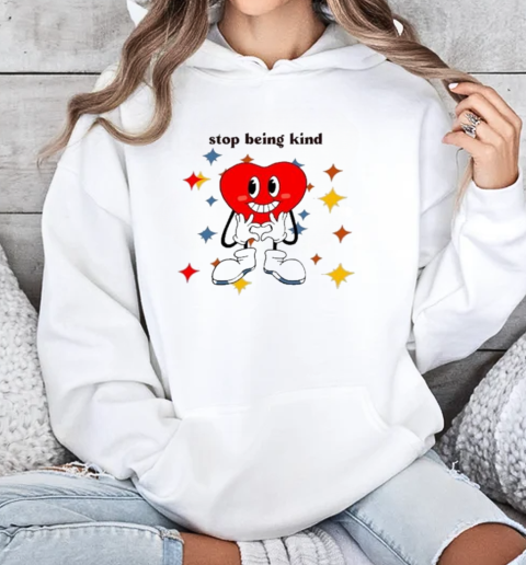 You Will Never Be A Woman Stop Being Kind Heart T-Shirt Unisex Hoodie