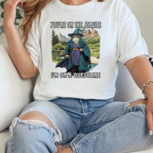 You're on the jobsite I'm on a quest line T-Shirt Classic Women's T-shirt