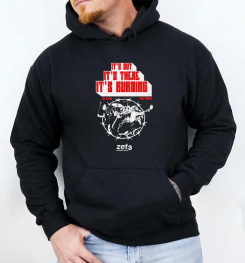 Zeta It's Out It's There It's Burning The Truth Feat Money Nicca T-Shirt Unisex Hoodie