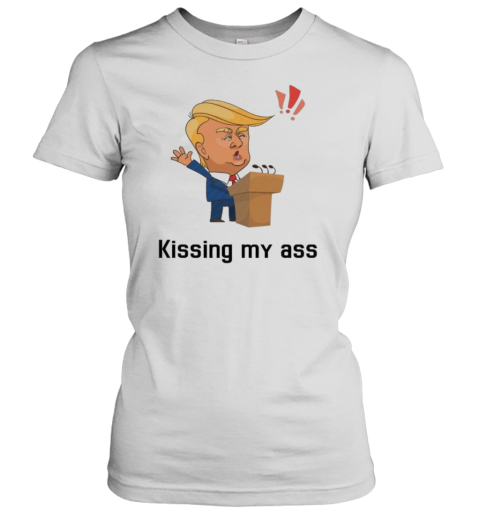 2025 Donald Trump Kissing My Ass Saying Negotiate Tariffs T-Shirt Classic Women's T-shirt