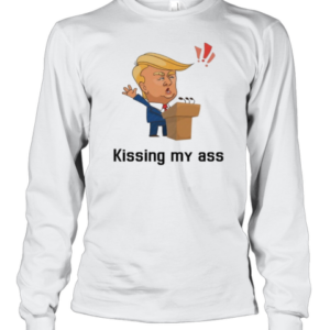 2025 Donald Trump Kissing My Ass Saying Negotiate Tariffs T-Shirt Long Sleeved T-shirt