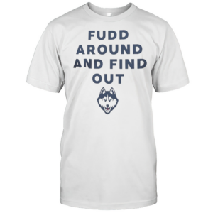 Azzi Fudd'S Mom Uconn Huskies Fudd Around And Find Out T-Shirt