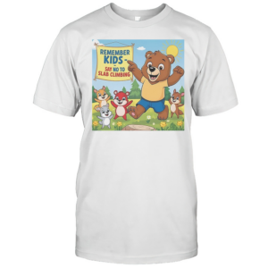 Bear Knows Best Remember Kids Say No To Slab Climbing T-Shirt