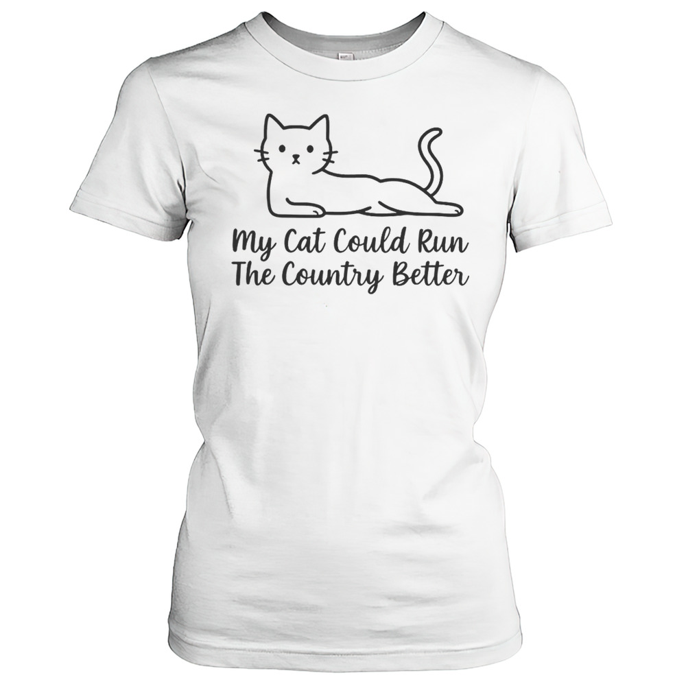 Cute My Cat Could Run The Country Better T-Shirt Classic Women's T-shirt