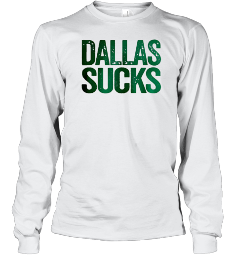 Dallas Sucks T-Shirt Long Sleeved T-shirt