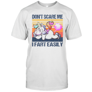 Don'T Scare Me I Fart Easily Funny Unicorn T-Shirt Don'T Scare Me I Fart Easily Funny Unicorn T-Shirt