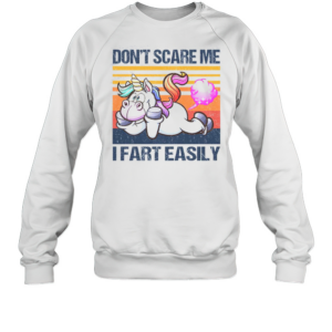 Don'T Scare Me I Fart Easily Funny Unicorn T-Shirt Unisex Sweatshirt