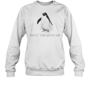 Don'T Tread On Me Penguin Tariffs T-Shirt Unisex Sweatshirt