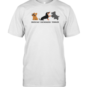 FDT Frenchie Dachshund Terrier T-Shirt