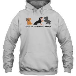 FDT Frenchie Dachshund Terrier T-Shirt Unisex Hoodie