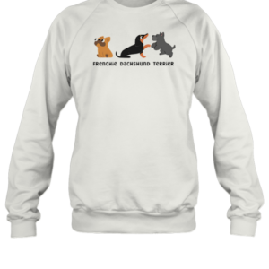 FDT Frenchie Dachshund Terrier T-Shirt Unisex Sweatshirt