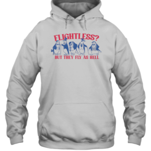 Flightless Fly As Hell T-Shirt Unisex Hoodie