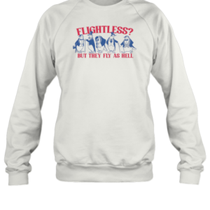 Flightless Fly As Hell T-Shirt Unisex Sweatshirt