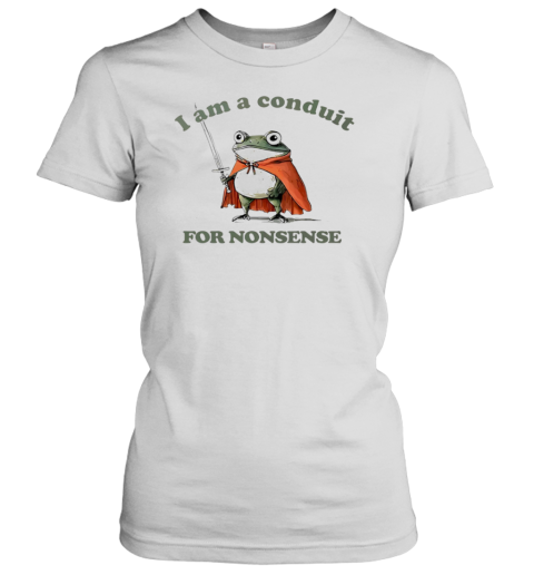 Frog I Am A Conduit For Nonsense T-Shirt Classic Women's T-shirt