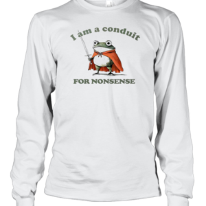 Frog I Am A Conduit For Nonsense T-Shirt Long Sleeved T-shirt