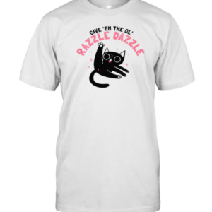 Funny Cat Give Em The Ol Razzle Dazzle T-Shirt