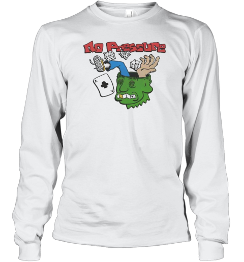 Funny No Pressure T-Shirt Long Sleeved T-shirt