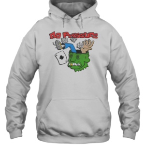 Funny No Pressure T-Shirt Unisex Hoodie