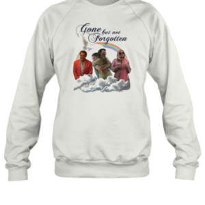 Gone But Not Forgotten T-Shirt Unisex Sweatshirt