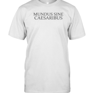 Good Mundus Sine Caesaribus Mundus Sine Caesaribus T-Shirt