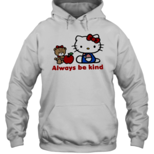 Hello Kitty Always Be Kind T-Shirt Unisex Hoodie