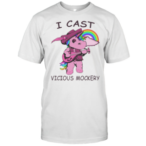 I Cast Vicious Mockery Unicorn T-Shirt I Cast Vicious Mockery Unicorn T-Shirt