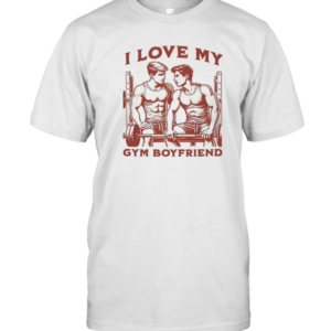 I Love My Gym Boyfriend LGBT T-Shirt