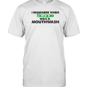 I Remember When Scope Was A Mouthwash T-Shirt