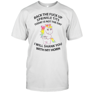 I Will Shank You With My Unicorn Horn T-Shirt I Will Shank You With My Unicorn Horn T-Shirt