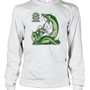 I Won'T Let This World Full Me To Its Horrors T-Shirt Long Sleeved T-shirt 
