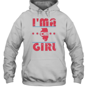 I'M A Chi Girl Chicago Cubs T-Shirt Unisex Hoodie