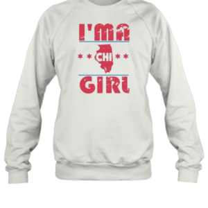 I'M A Chi Girl Chicago Cubs T-Shirt Unisex Sweatshirt
