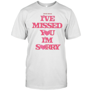 I'Ve Missed You I'M Sorry Gracie Abrams T-Shirt
