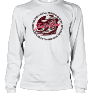 Just In Case I Never Let My Heart Go All The Way T-Shirt Long Sleeved T-shirt 