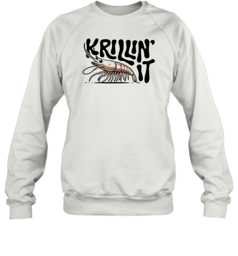 Krillin' It Shrimp T-Shirt Unisex Sweatshirt