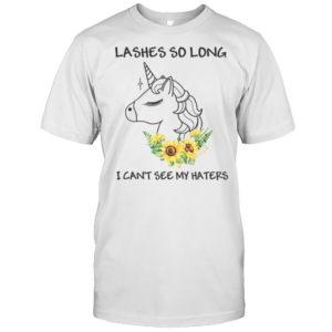 Lashes So Long I Can'T See My Haters Unicorn T-Shirt Lashes So Long I Can'T See My Haters Unicorn T-Shirt