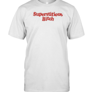 Medium Build Superstitious Bitch T-Shirt